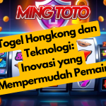 Togel Hongkong dan Teknologi: Inovasi yang Mempermudah Pemain